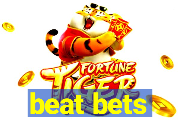 beat bets